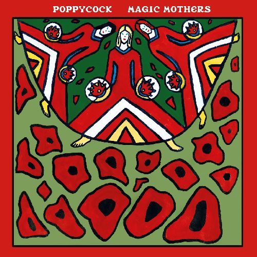 POPPYCOCK (INDIE) / MAGIC MOTHERS (LP)