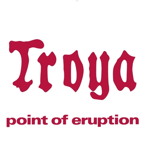TROYA / POINT OF ERUPTION: LIMITED VINYL