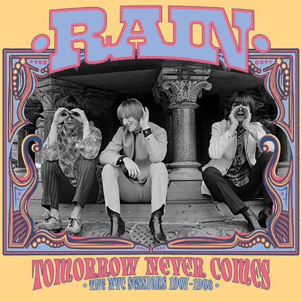 RAIN (UK/US PSYCH POP) / TOMORROW NEVER COMES: THE NYC SESSIONS 1967-1968 (CD)