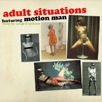 MOTION MAN / ADULT SITUATIONS