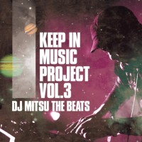 DJ MITSU THE BEATS (GAGLE) / KEEP IN MUSIC PROJECT VOL.3
