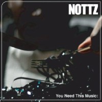 NOTTZ / ノッズ / YOU NEED THIS MUSIC (CD) - IMPORT