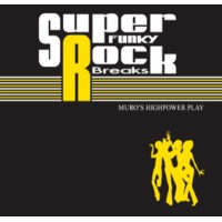 DJ MURO / DJムロ / SUPER FUNKY ROCK BREAKS