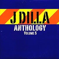 J DILLA aka JAY DEE / ã¸ã§ã¤ãã£ã© ã¸ã§ã¤ãã£ã¼ / J DILLA ANTHOLOGY VOLUME 5 (ã¢ããã°2LP)