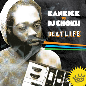 DJ CHOKU / KANKICK vs. DJ CHOKU -BEAT LIFE-