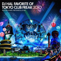 DJ HAL / DJハル / FAVORITE OF TOKYO CLUB FREAK 2010 2CD