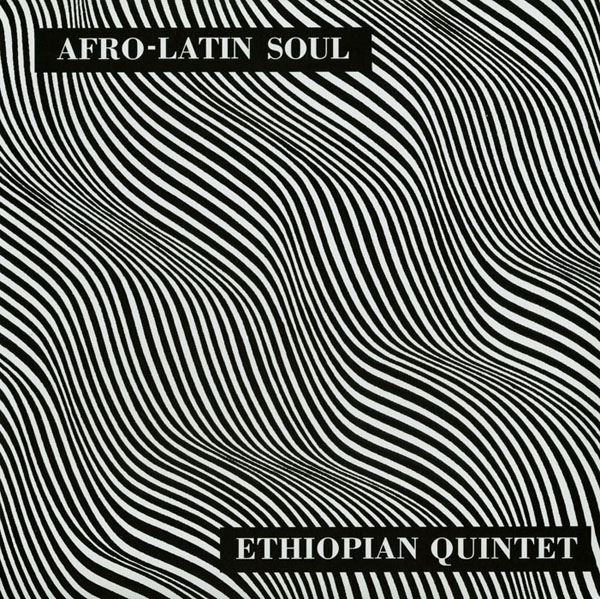 MULATU ASTATKE & HIS ETHIOPIAN QUINTET / ムラトゥ・アスタトゥケ & ヒズ・エチオピアン・クインテット / AFRO-LATIN SOUL
