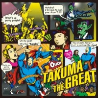 TAKUMA THE GREAT / タクマ・ザ・グレイト / TAKUMA THE GREAT
