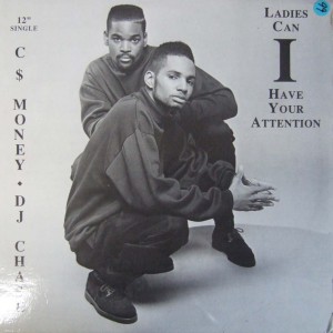 C$ MONEY & DJ CHASE / LADIES CAN I HAVE YOUR STTENTION