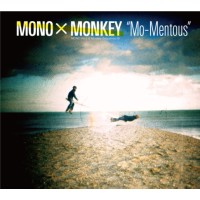 MONO X MONKEY (Monkey Sequece.19 / MONOm.i.c) / MO-MENTOUS