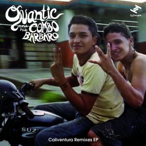QUANTIC AND HIS COMBO BARBARO / クアンティック・アンド・ヒズ・コンボ・バルバロ / CALIVENTURA REMIXES EP