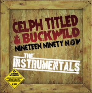 CELPH TITLED & BUCKWILD / NINETEEN NINETY NOW instrumentals "2LP"