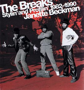 JANETTE BECKMAN / ジャネット・ベックマン / Janette Beckman / The Breaks : Stylin and Profilin 1982-1990 