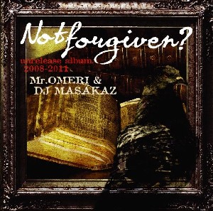 Mr.OMERI & DJ MASAKAZ / unrelease album"Not forgiven?"