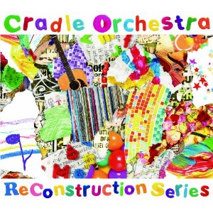CRADLE (CRADLE ORCHESTRA) / クレイドル / ReConstruction Series