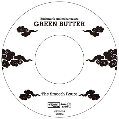 Green Butter (Budamunk+mabanua) / グリーン・バター / The Smooth Route / Where The Heart Is (butter instrumental)