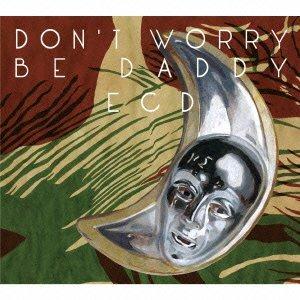 ECD / Don't worry be daddy