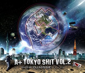 DJ MISSIE / A + TOKYO SHIT vol.2