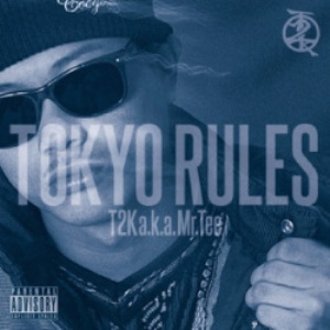 T2K (a.k.a. Mr.Tee) / TOKYO RULES