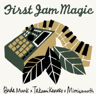 BudaMunk x Takumi Kaneko (cro-magnon) x mimismooth / First Jam Magic アナログLP