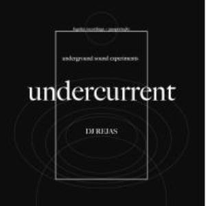 DJ REJAS / undercurrent