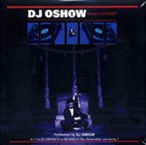 DJ OSHOW aka 皿師和尚 / WHAT'S HIP HOP?