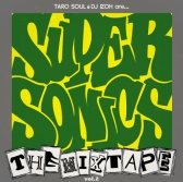 SUPER SONICS (TARO SOUL & DJ威蔵) / スーパー・ソニックス / SUPER SONICS THE MIXTAPE Vol. 2