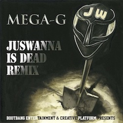 MEGA-G & T.TANAKA / JUSWANNA IS DEAD REMIX 