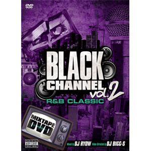 DJ RYOW (DREAM TEAM MUSIC) / BLACK CHANNEL VOL.2 MIXTAPE DVD -R&B CLASSIC