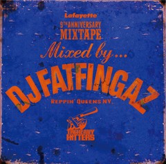 DJ FATFINGAZ / DJファットフィンガズ / LAFAYETTE 9TH ANNIVERSARY MIXTAPE