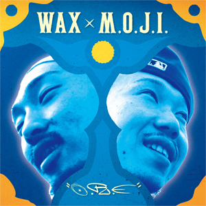 WAX x M.O.J.I. / O.R.E