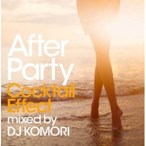 DJ KOMORI / After Party -Cocktail Effect-