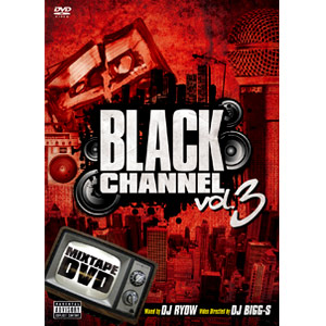DJ RYOW (DREAM TEAM MUSIC) / BLACK CHANNEL VOL.3 MIXTAPE DVD