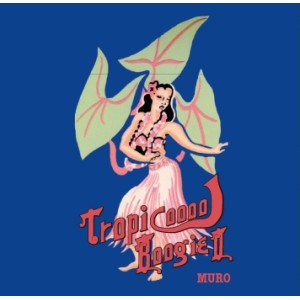 DJ MURO / DJムロ / Tropicooool Boogie Vol.2 -2CD Remaster Edition- 