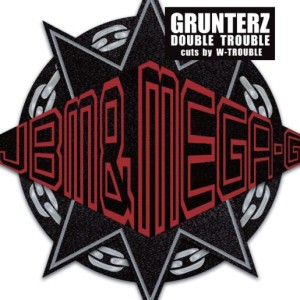 GRUNTERZ / グランターズ / GRUNTERZ feat JBM & MEGA-G cuts by W-TROUBLE