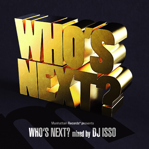 DJ ISSO / DJイソ / WHO'S NEXT