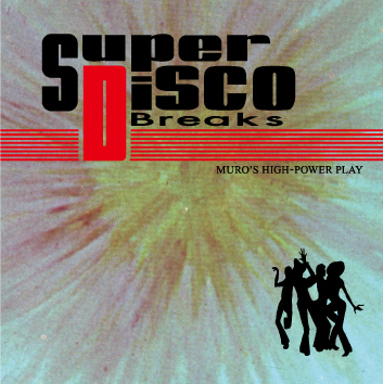 DJ MURO / DJムロ / Super Disco Breaks