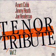 ARNETT COBB & JIMMY HEATH & JOE HENDERSON / アーネット・コブ&ジミー・ヒース&ジョー・ヘンダーソン / TENOR TRIBUTE-VOL.2