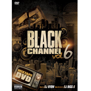 DJ RYOW (DREAM TEAM MUSIC) / BLACK CHANNEL VOL.6 MIXTAPE DVD