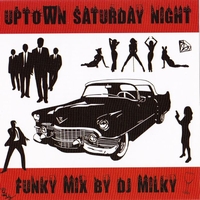 DJ MILKY / DJミルキー / Uptown Saturday Night