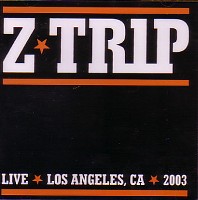 Z-TRIP / ジー・トリップ / LIVE LOS ANGELES,CA 2003