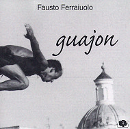 FAUSTO FERRAIUOLO / ファウスト・フェライウォーロ / GUAJON