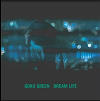 GOODMOODGOKU (EX. GOKU GREEN) / Dream Life