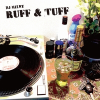 DJ MILKY / DJミルキー / RUFF & TUFF