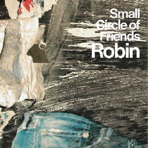 Small Circle of Friends / スモール・サークル・オブ・フレンズ / Robin