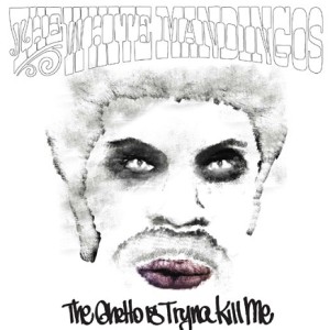 WHITE MANDINGOS (Daryl Jenifer+ MURS + Sacha Jenkins) / THE GHETTO IS TRYNA KILL ME (CD) 