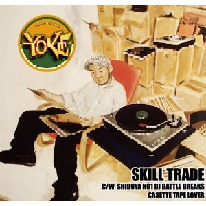 YOKE / SKILLTRADE LIMITED 7INCH pro.DJ KENSEI & 813(DJ YUTAKA)