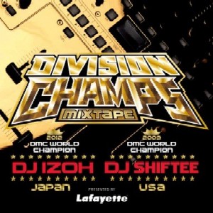 DJ IZOH & DJ SHIFTEE / DIVISON CHAMPS MIXTAPE