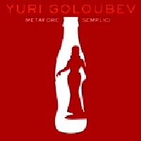 YURI GOLOUBEV / ユーリ・ゴルベフ / METAFORE SEMPLICI