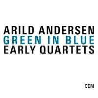 ARILD ANDERSEN / アリルド・アンデルセン / GREEN IN BLUE